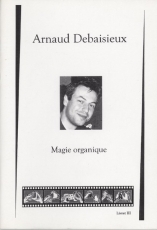 MAGIE ORGANIQUE Arnaud Debaisieux (Notes de Confrence Vol.3) Ar