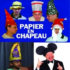 Papier en chapeau ( paper to hat )